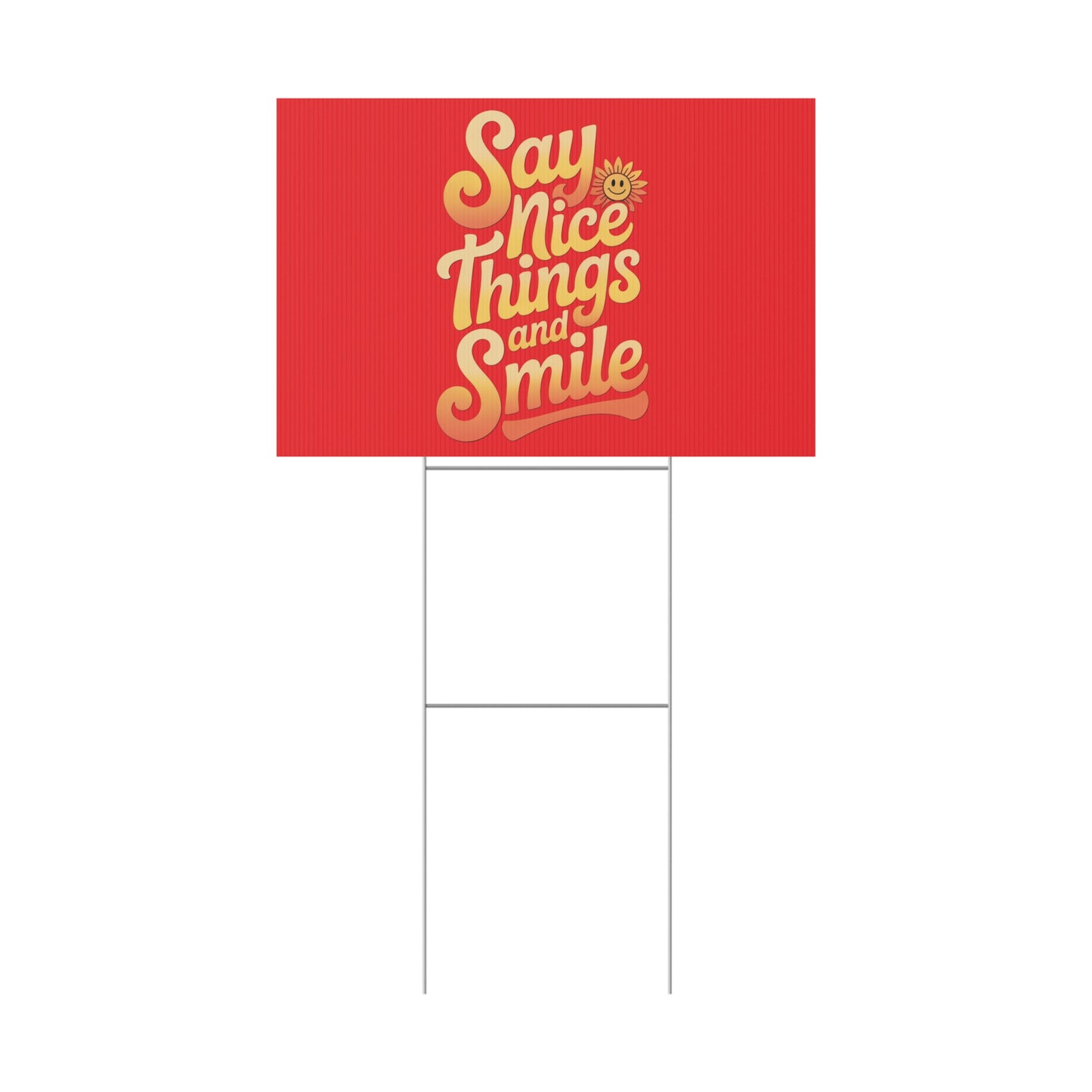 Say Nice Things and Smile Yard Sign