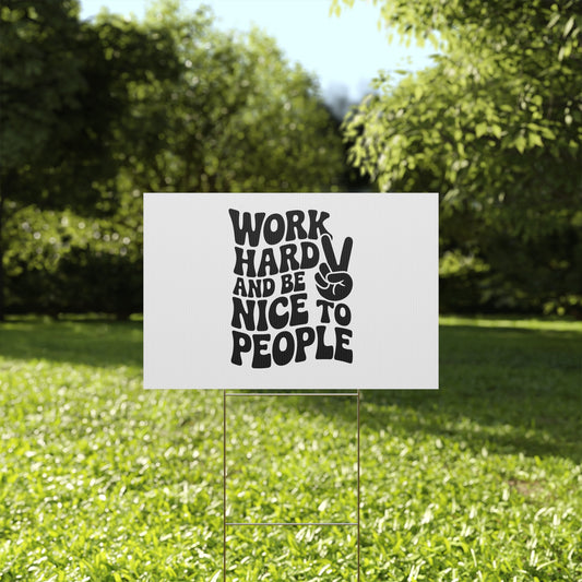White/Black Work Hard & Be Nice to People Yard Sign