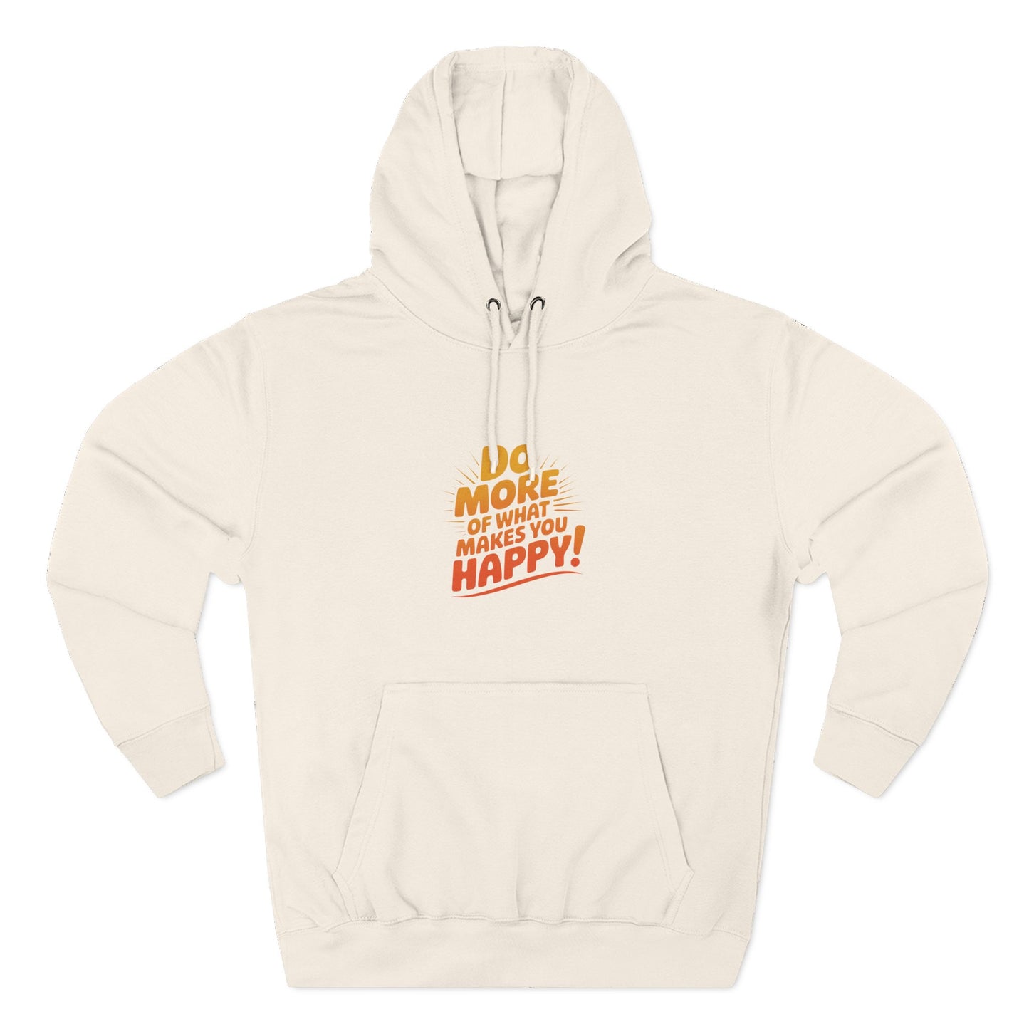 "Do More of What Makes You Happy" Motivational Fleece Hoodie