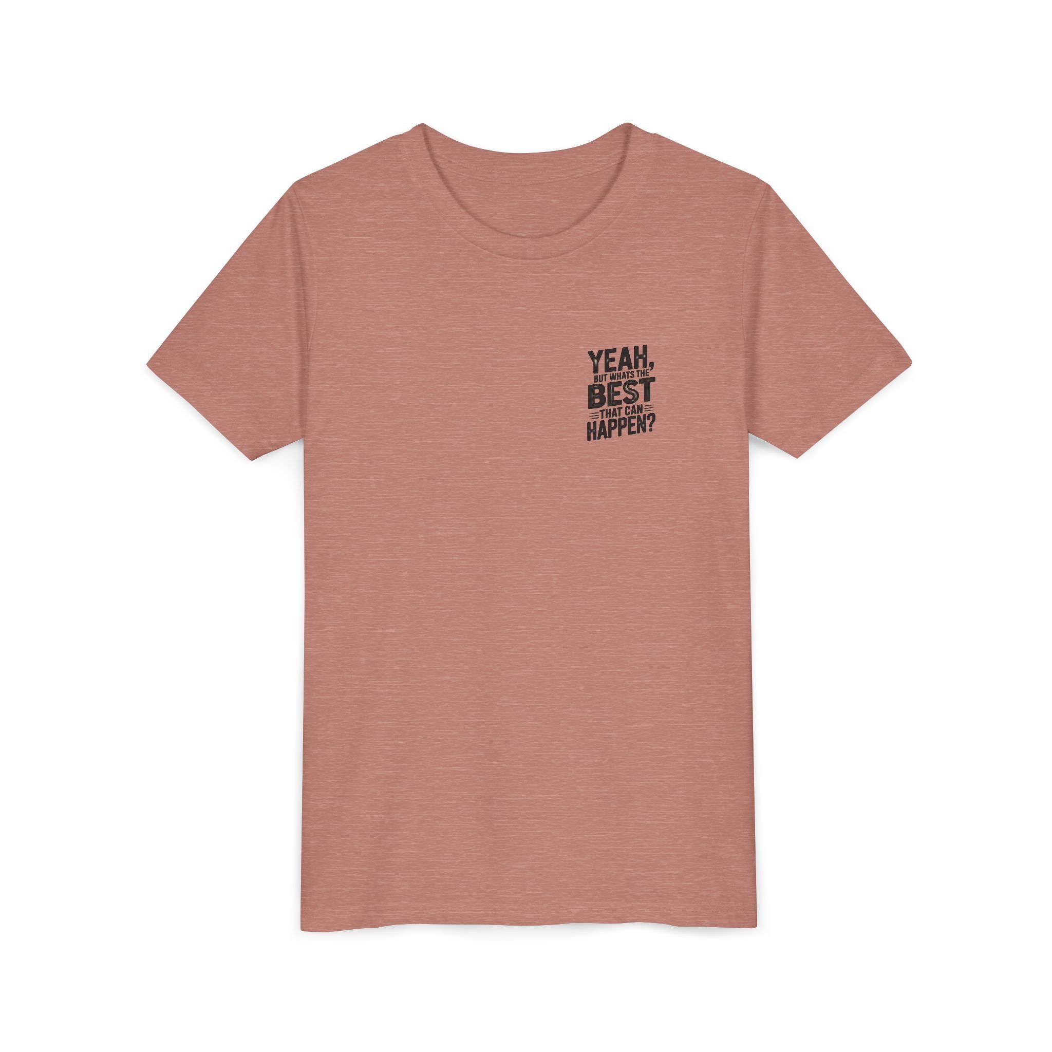 Youth T‑Shirt “Yeah, But What’s the Best That Can Happen?” — Inspirational Graphic Tee