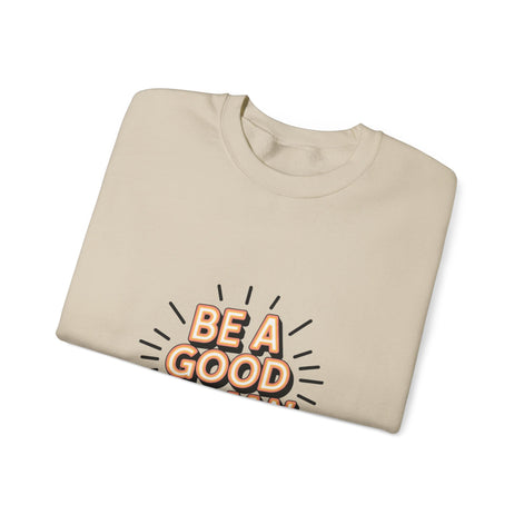 Be A Good Human Crewneck Sweatshirt — Positive Message Pullover