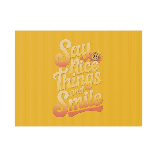 Say Nice Things and Smile Yard Sign