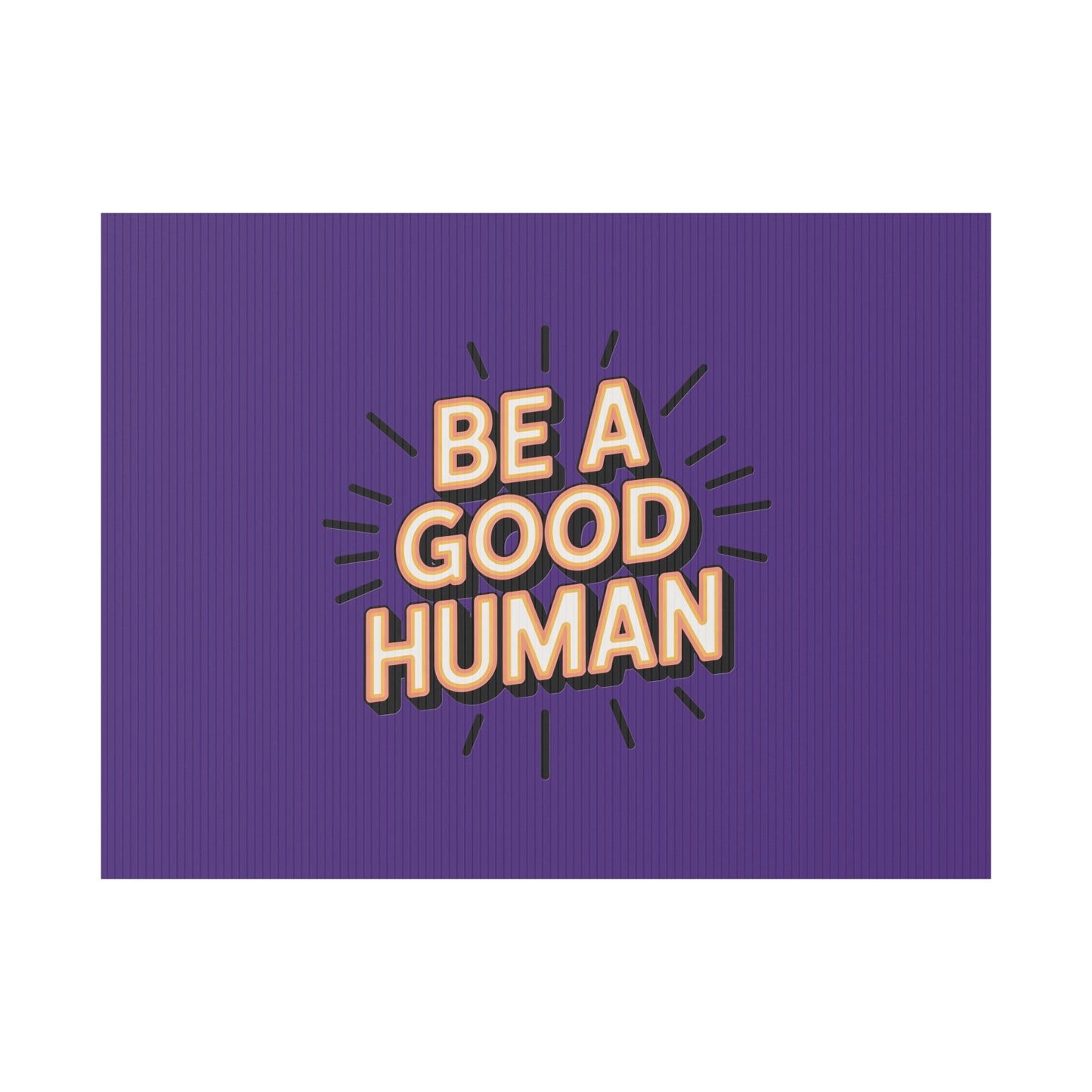 Be A Good Human Plastic Yard Sign — Positive Message Lawn Decor