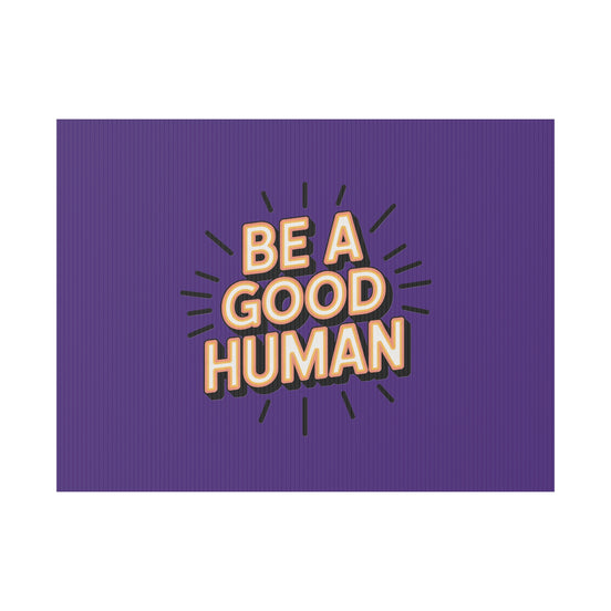 Be A Good Human Plastic Yard Sign — Positive Message Lawn Decor