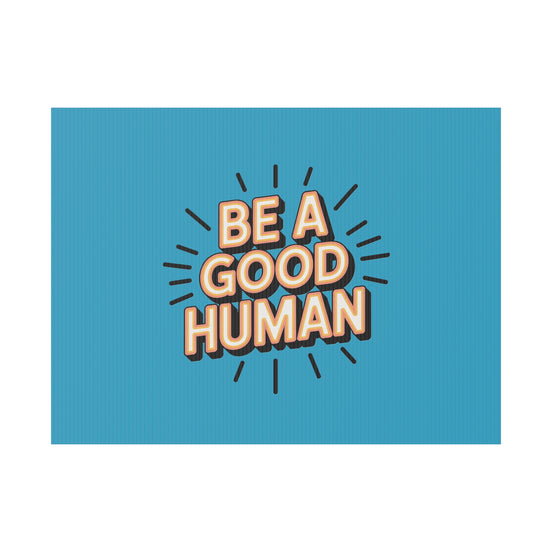 Be A Good Human Plastic Yard Sign — Positive Message Lawn Decor