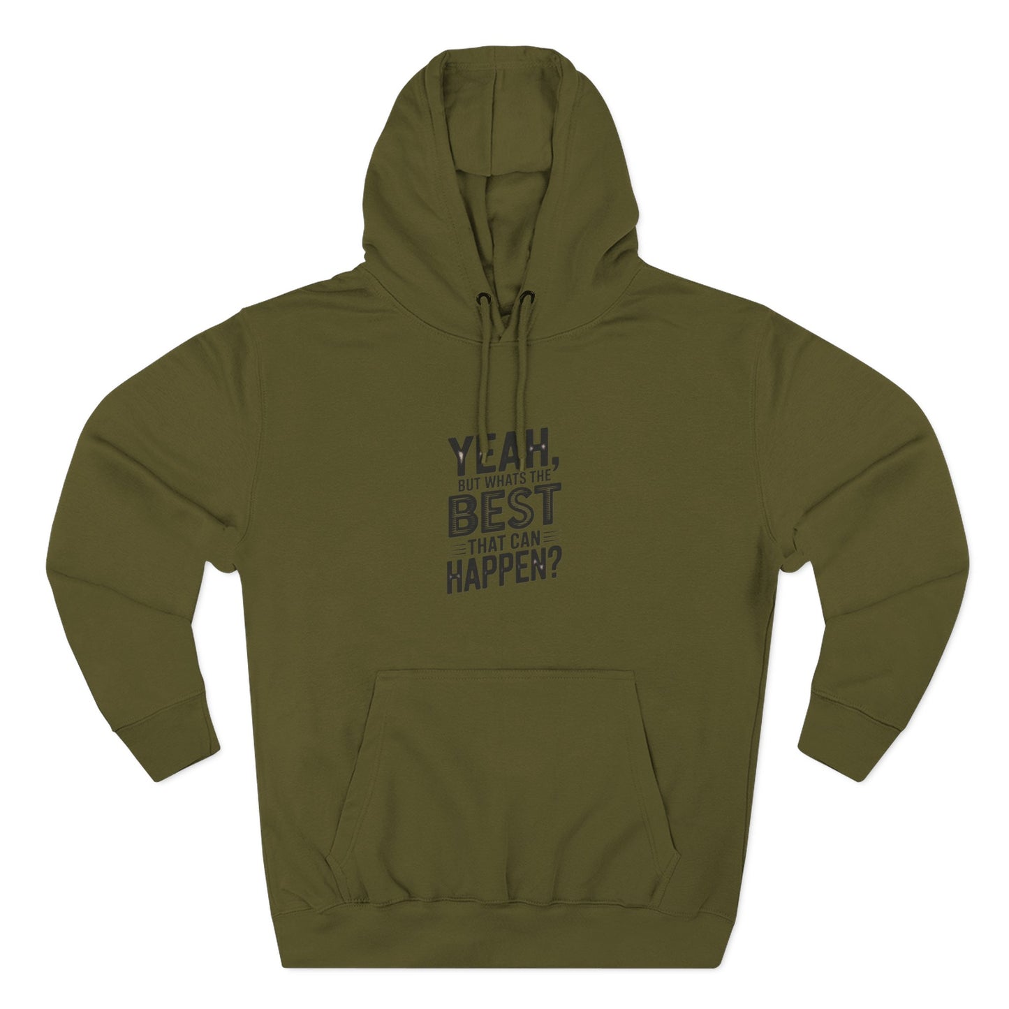 Hoodie — "Yeah, But What's the Best That Can Happen?" Motivational Fleece Hoodie