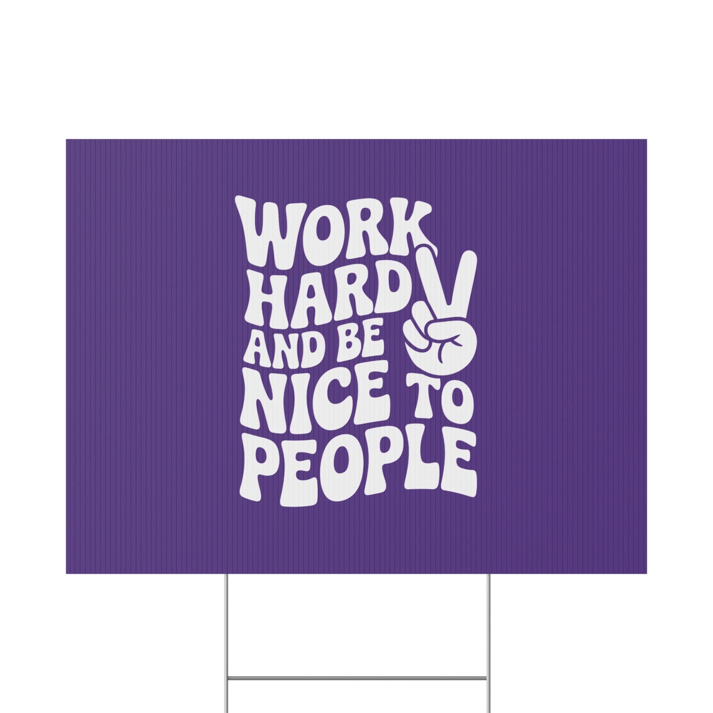 Purple Work Hard & Be Nice to People Yard Sign