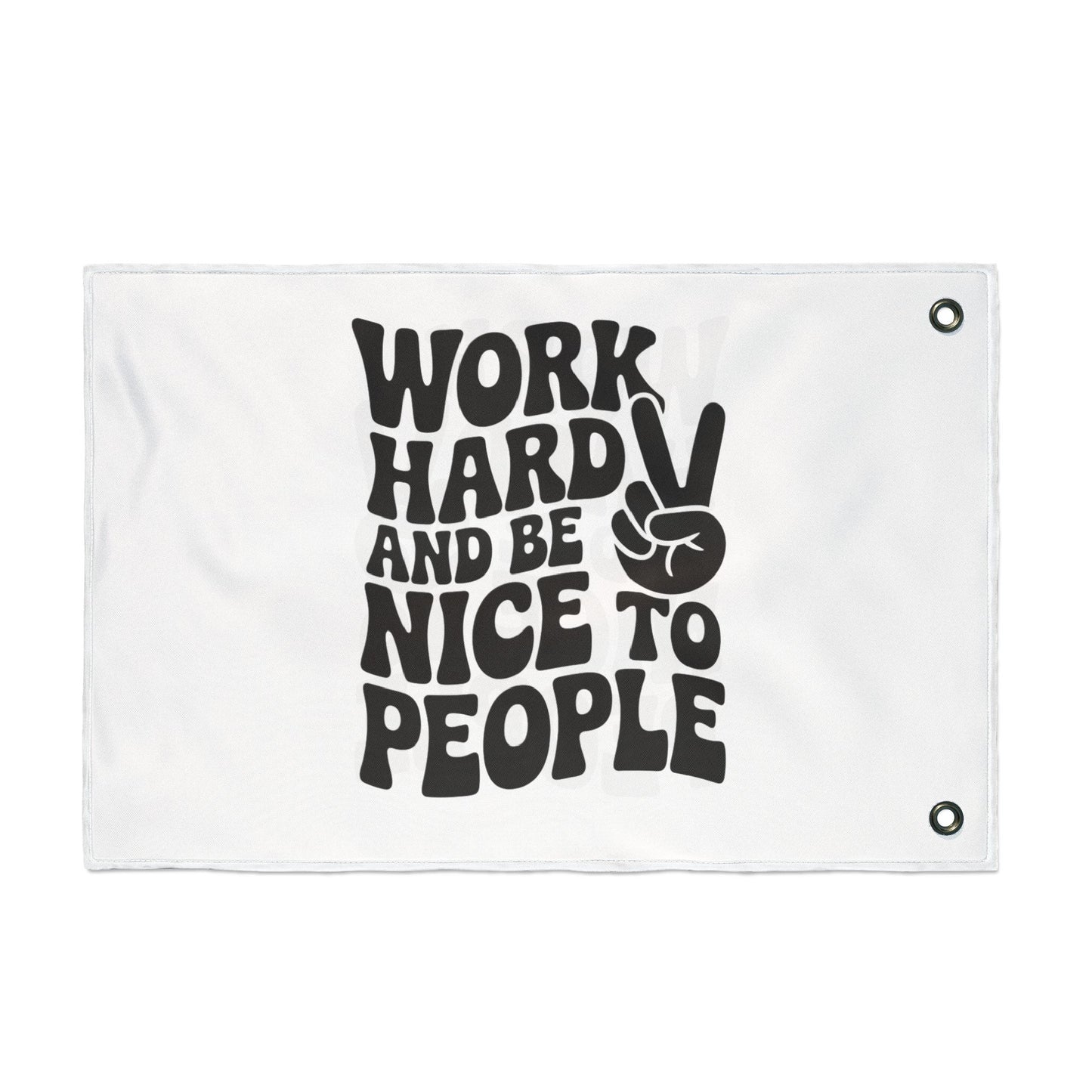 Work Hard and Be Nice to People Inspirational Double Sided Flag