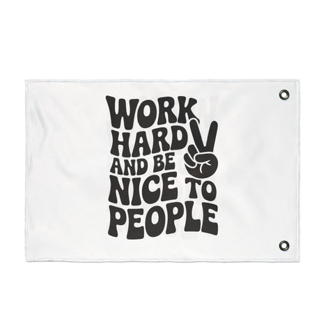 Work Hard and Be Nice to People Inspirational Double Sided Flag