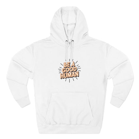 Be A Good Human Hoodie — Positive Message Fleece Pullover