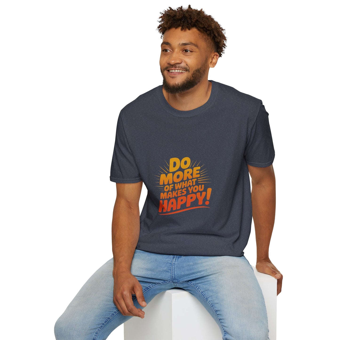 Do More of What Makes You Happy T-Shirt