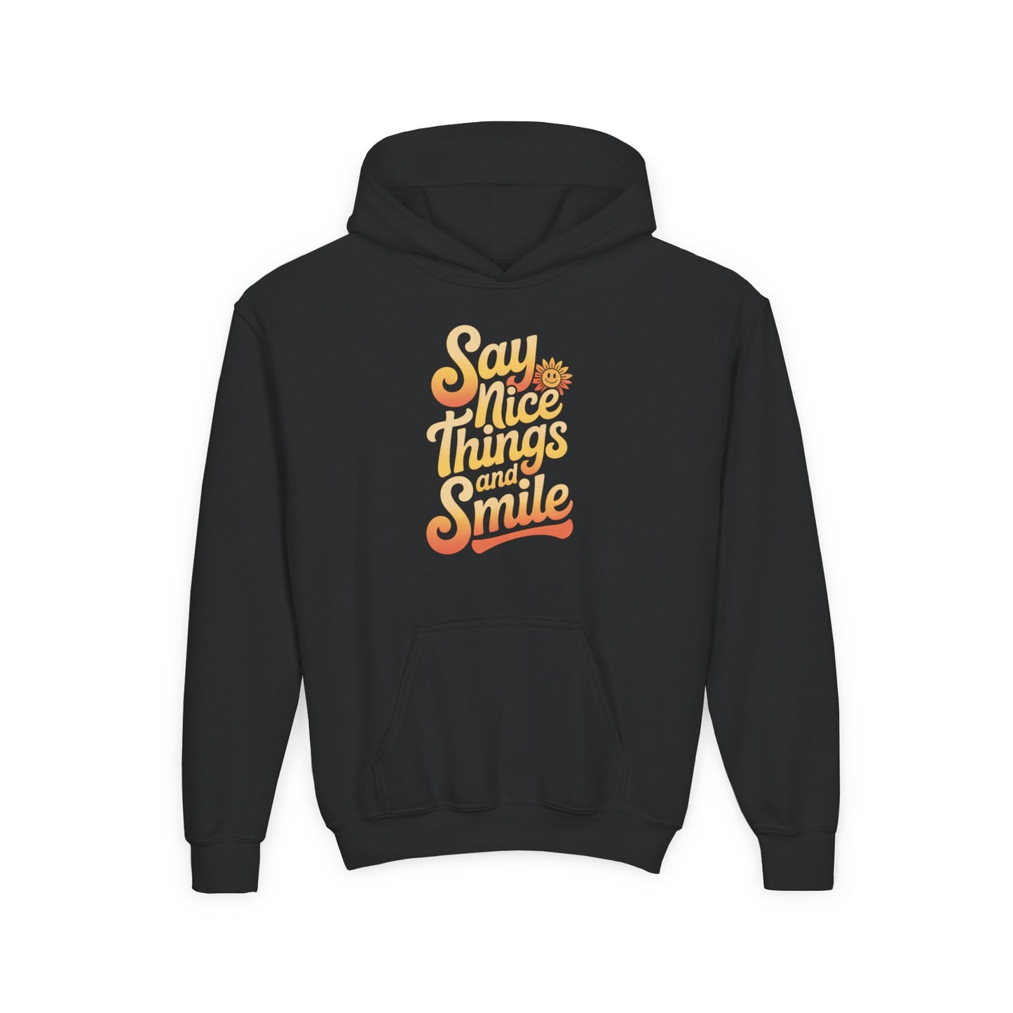 Youth Hooded Sweatshirt – Say Nice Things and Smile
