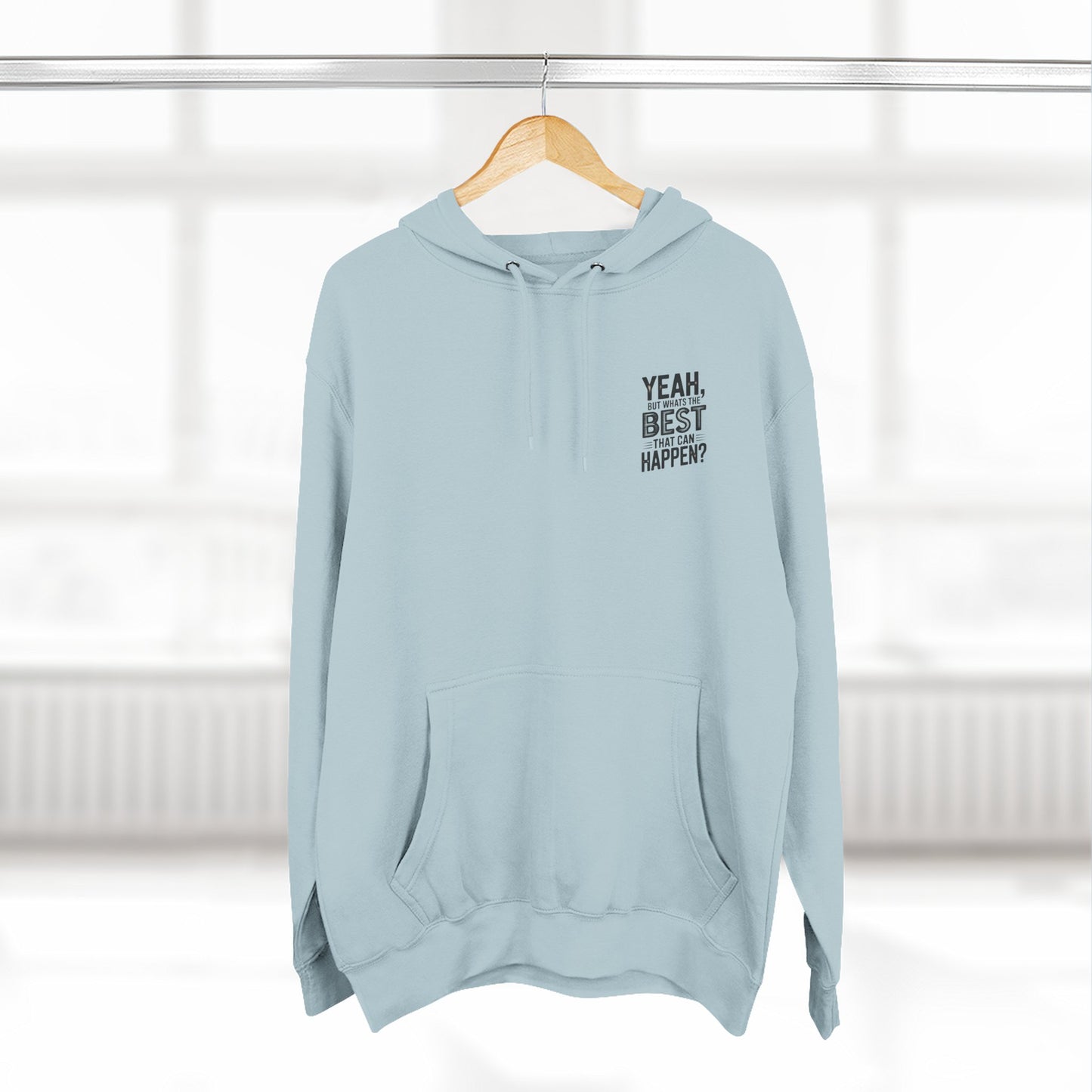 "Yeah, But What's the Best That Can Happen?" Motivational Fleece Hoodie