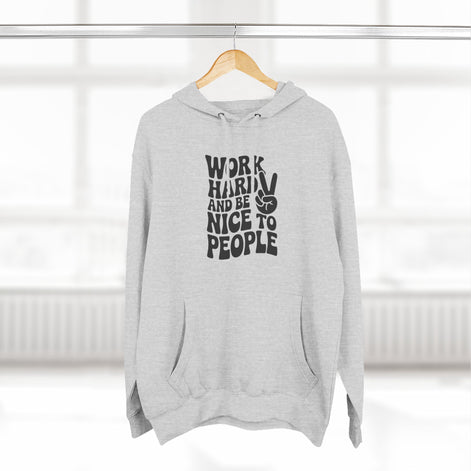 Work Hard & Be Nice to People Hoodie