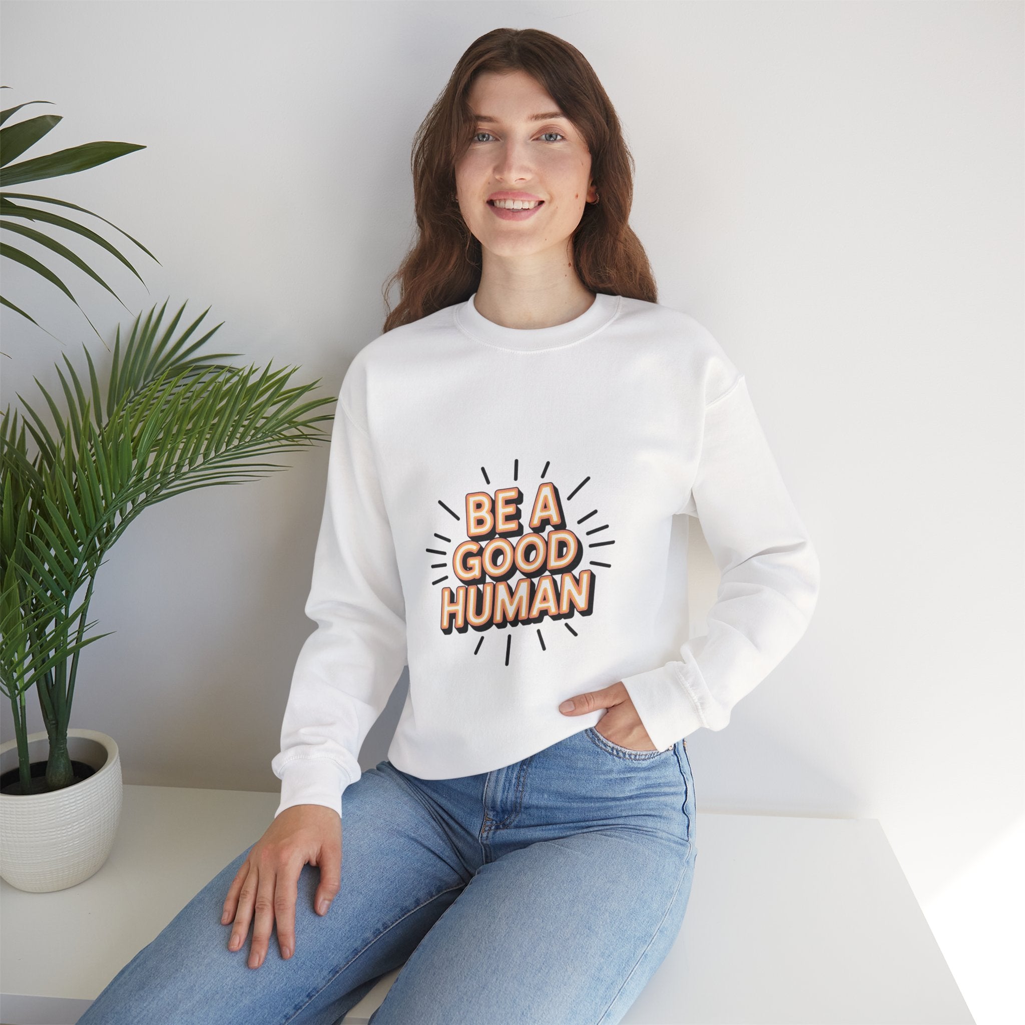 Be A Good Human Crewneck Sweatshirt — Positive Message Pullover