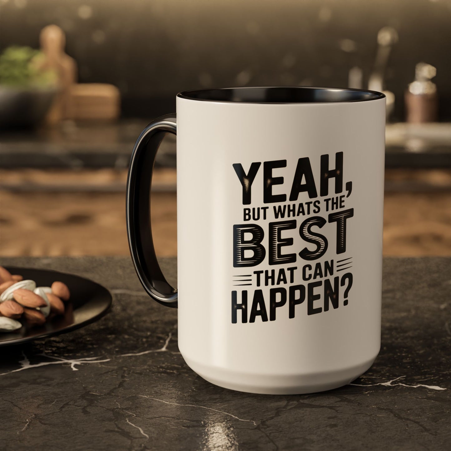 Motivational Quote Coffee Mug — "Yeah, But What's the Best That Can Happen?" (11oz & 15oz)