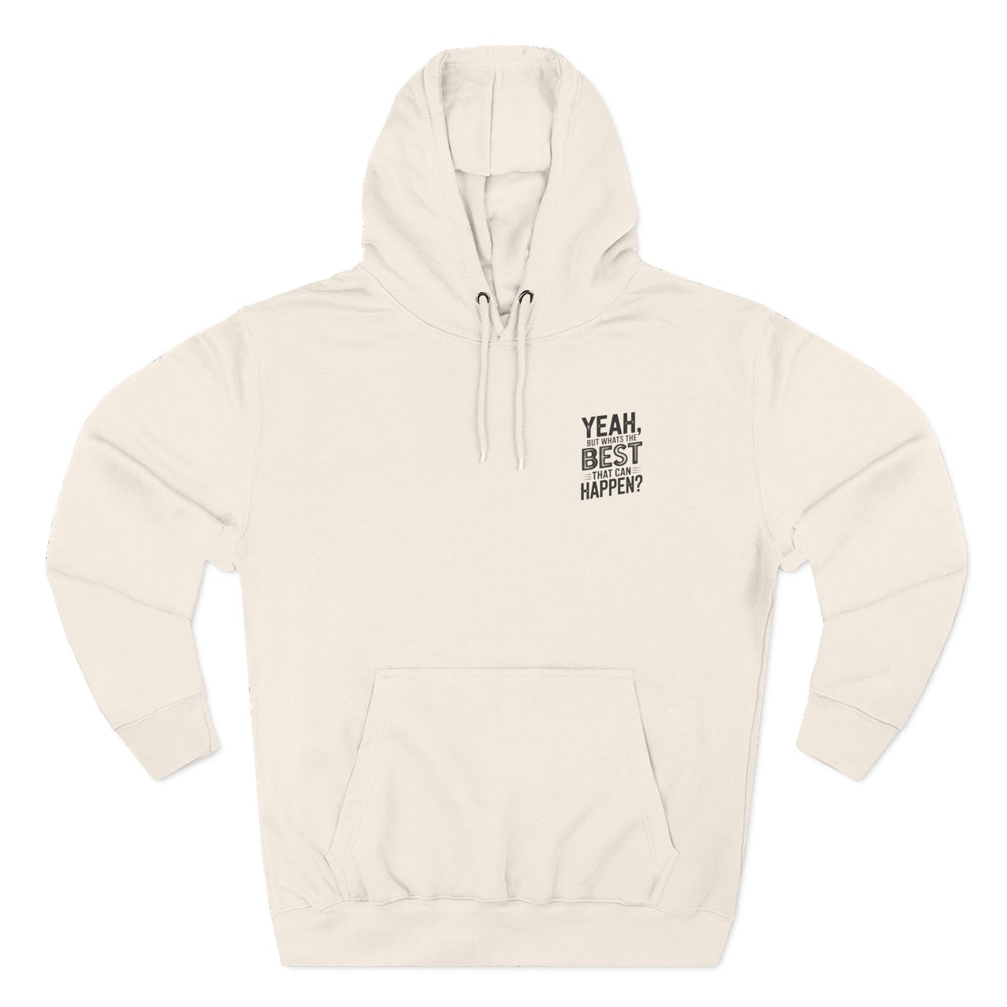 "Yeah, But What's the Best That Can Happen?" Motivational Fleece Hoodie