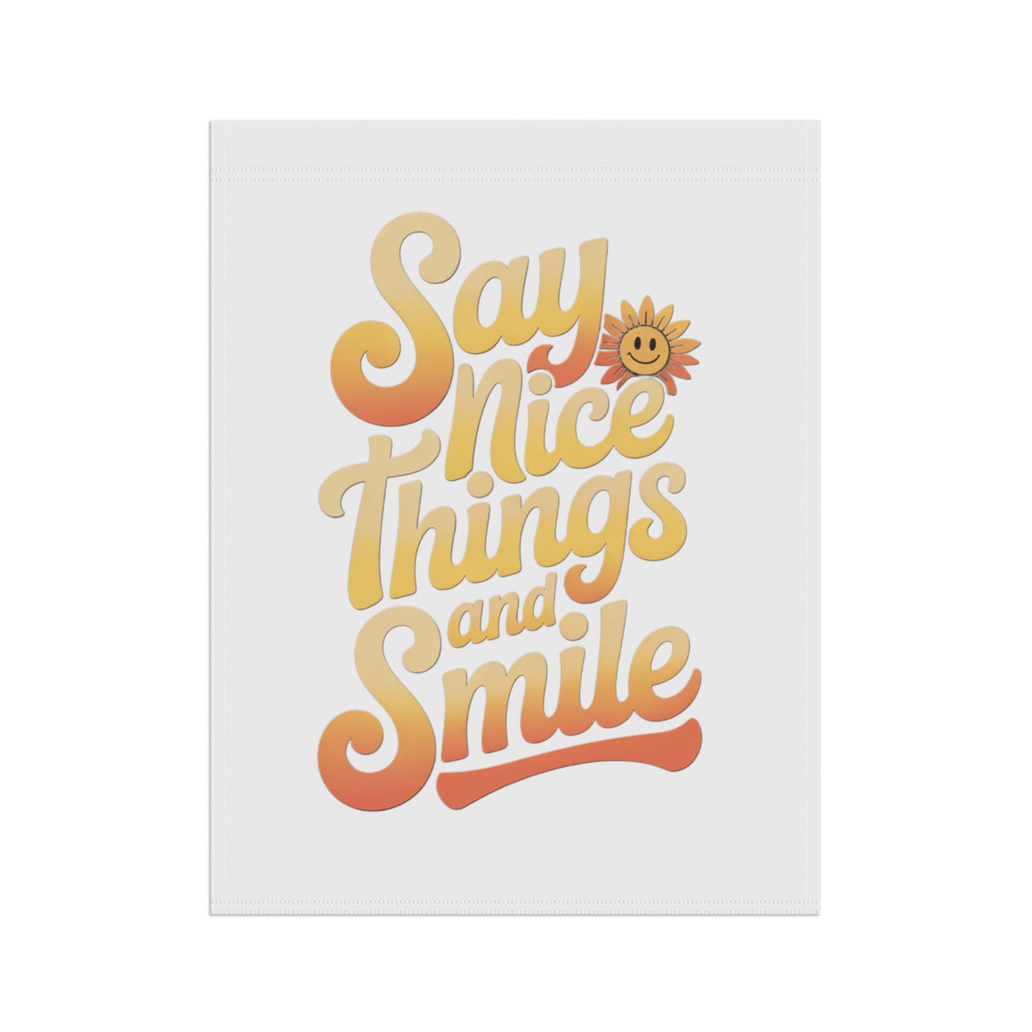 Garden Banner - Say Nice Things and Smile
