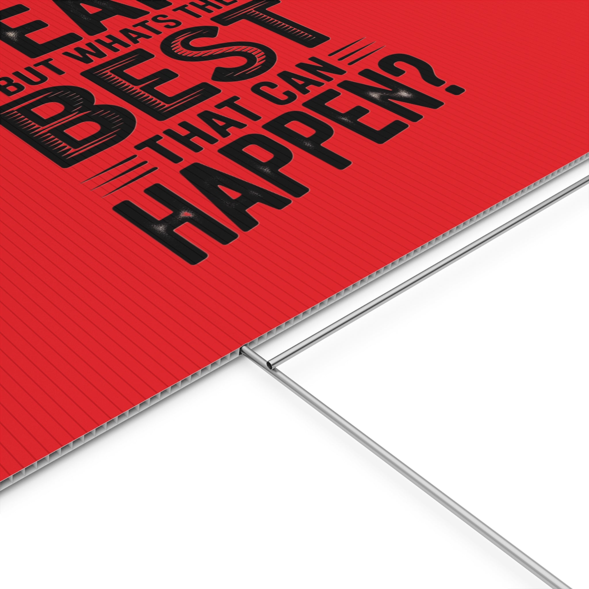 “Yeah, But What’s the Best That Can Happen?” Inspirational Lawn Sign