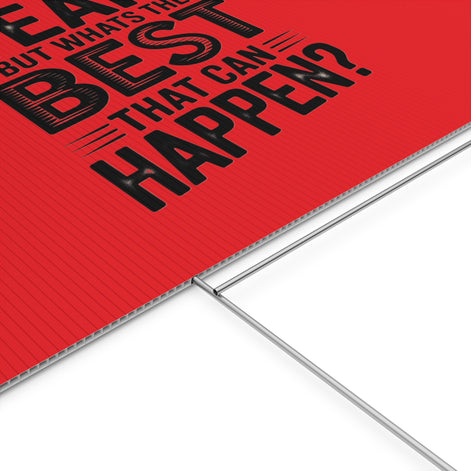 “Yeah, But What’s the Best That Can Happen?” Inspirational Lawn Sign