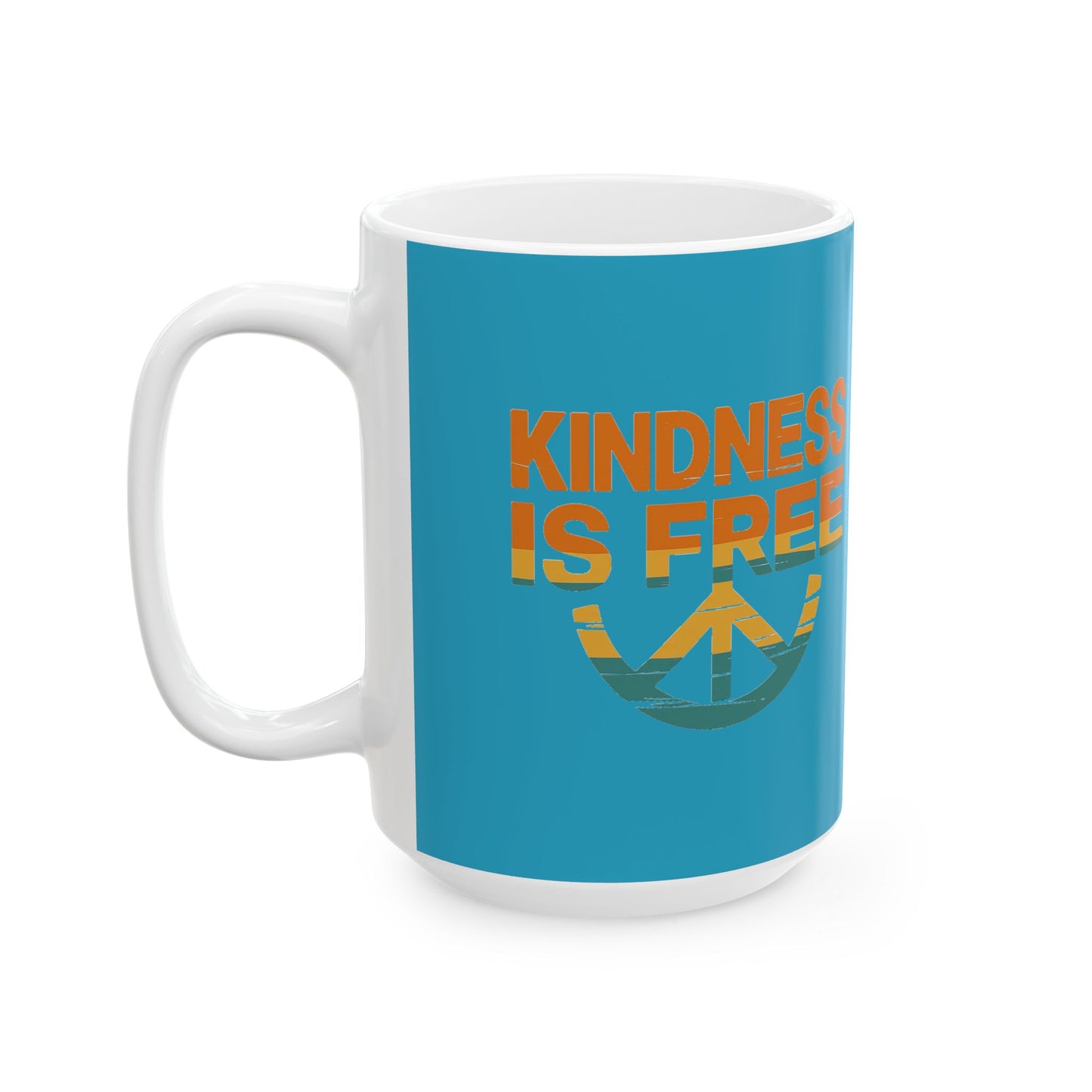 Kindness Is Free Tea or Coffee Mug - 11oz & 15oz - Positive Vibes Gift