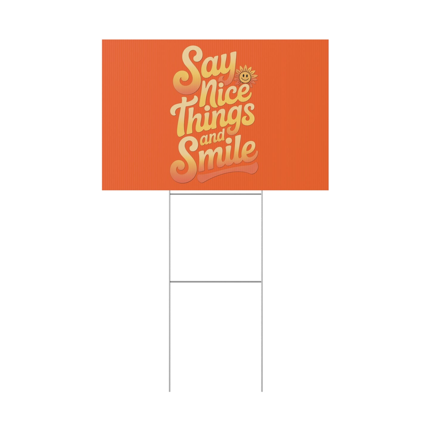 Say Nice Things and Smile Yard Sign