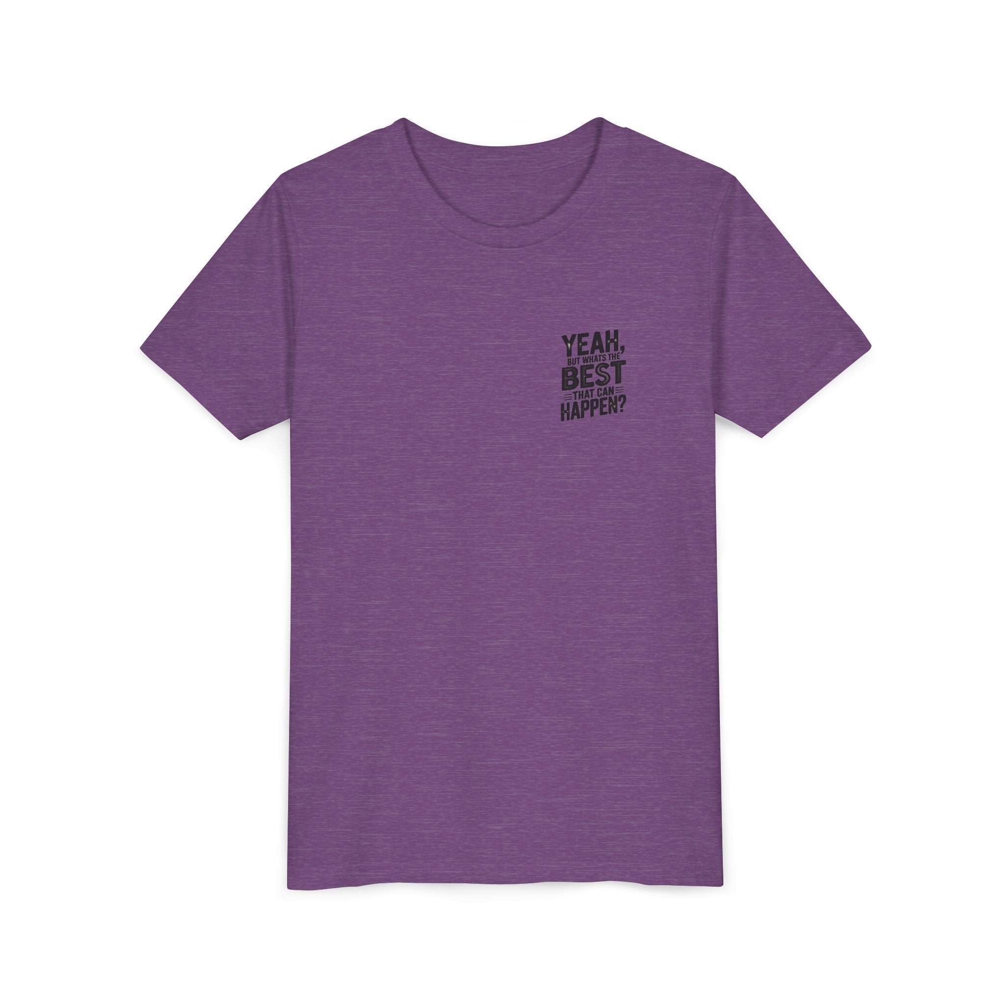 Youth T‑Shirt “Yeah, But What’s the Best That Can Happen?” — Inspirational Graphic Tee