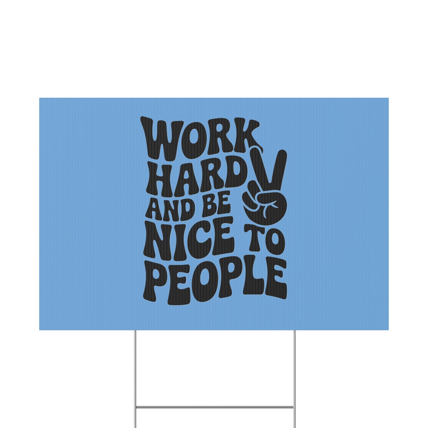 Light Blue/Black Work Hard & Be Nice to People Yard Sign
