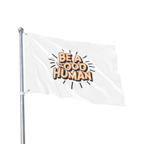 Be A Good Human Flag — Double-Sided Inspirational Outdoor/Indoor Banner