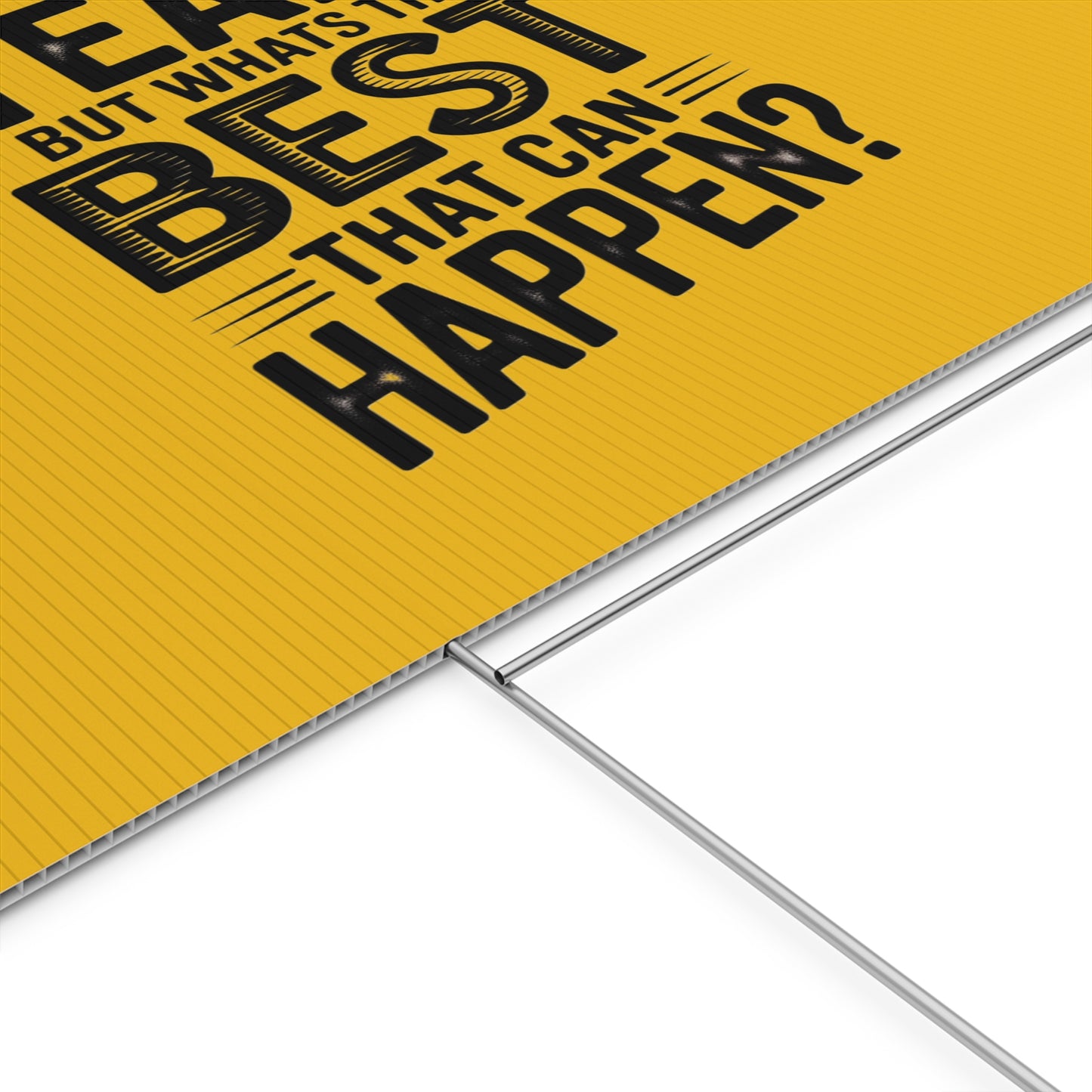 “Yeah, But What’s the Best That Can Happen?” Inspirational Lawn Sign