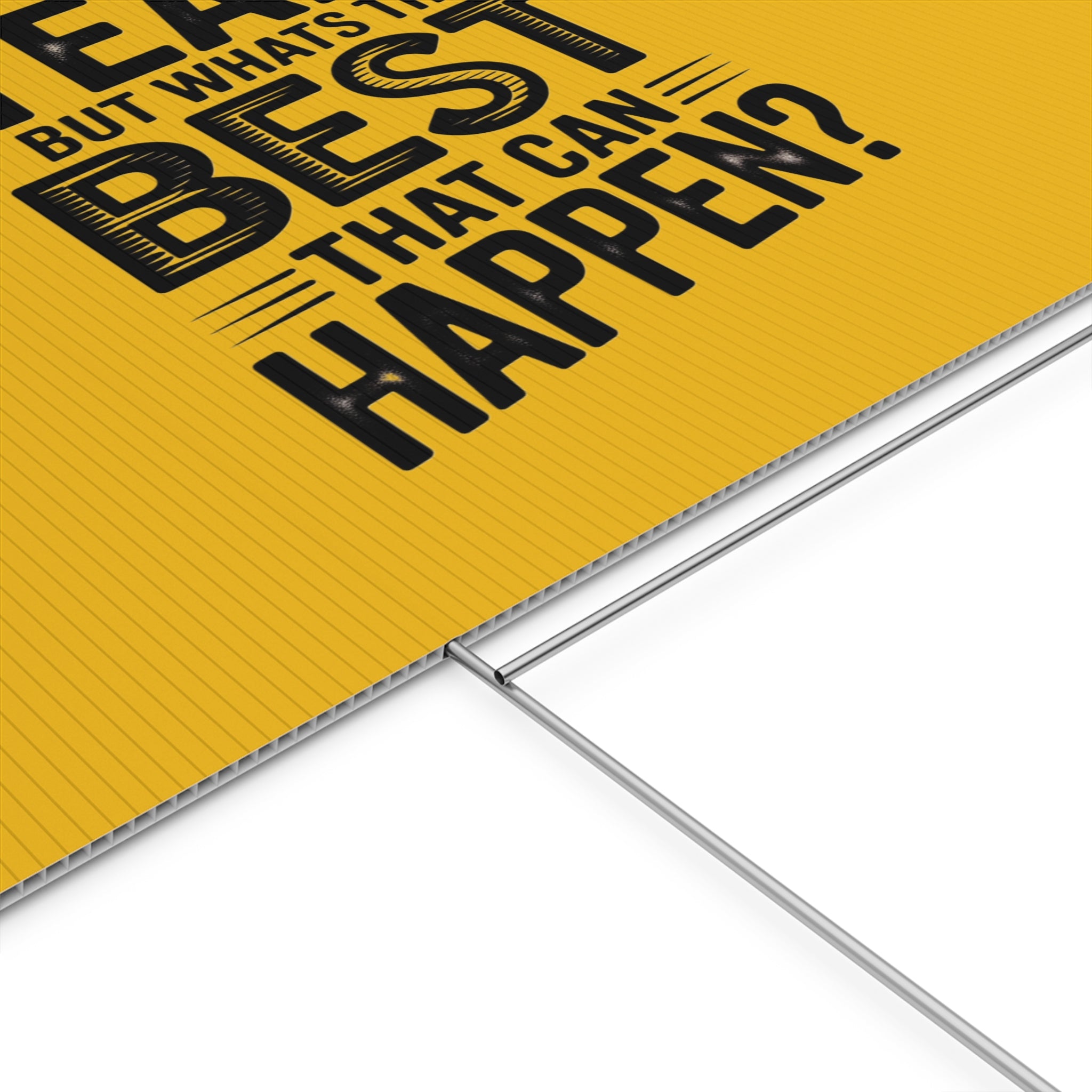 “Yeah, But What’s the Best That Can Happen?” Inspirational Lawn Sign