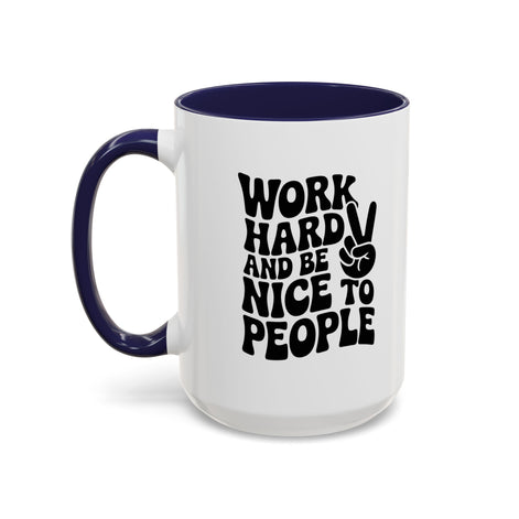 Work Hard & Be Nice to People Coffee Mug