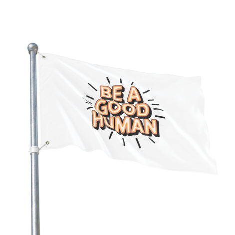Be A Good Human Flag — Double-Sided Inspirational Outdoor/Indoor Banner