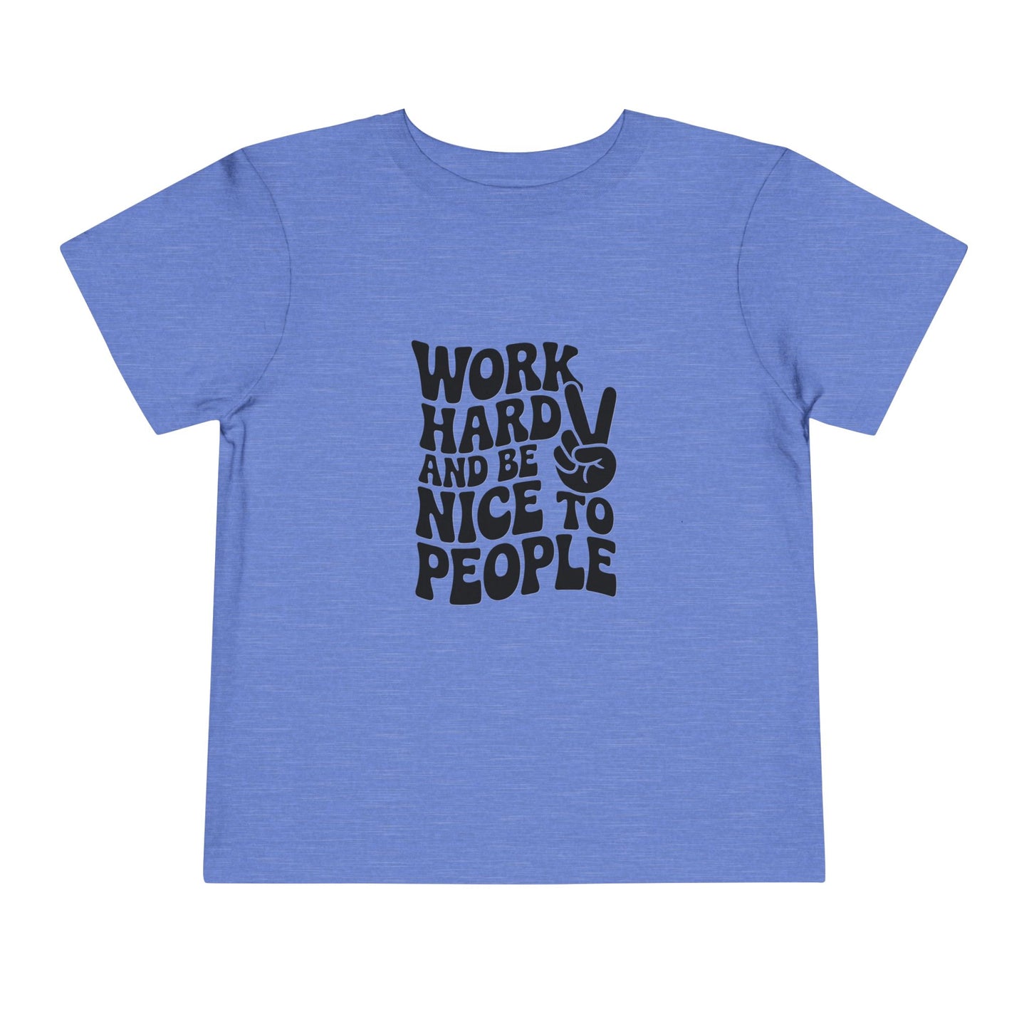 Toddler Tee — "Work Hard and Be Nice to People" Graphic Shirt