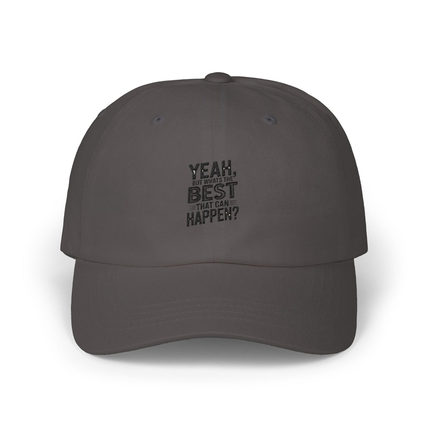 Yeah, But Whats The BEST That Can Happen Embroidered Hat