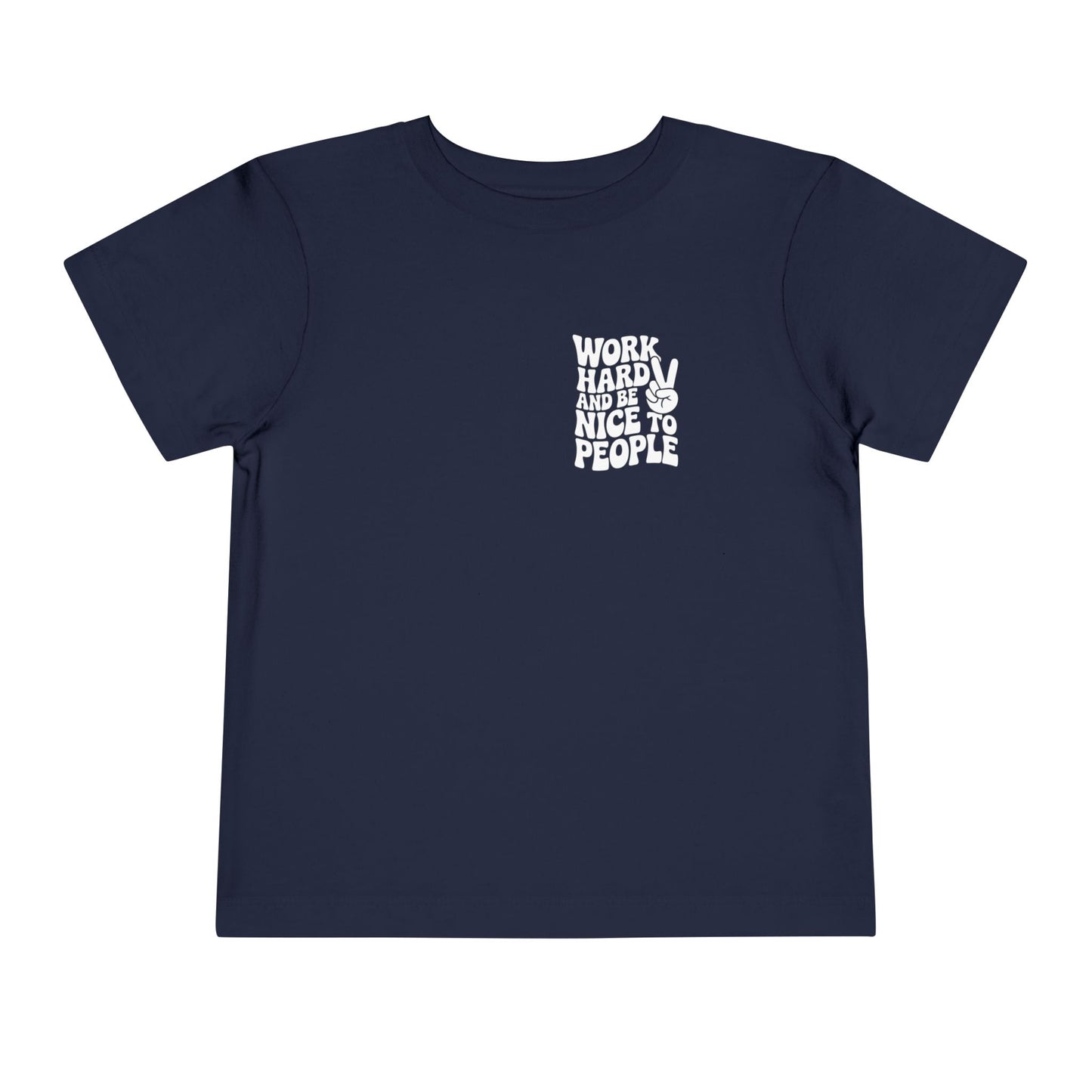 Toddler Tee — "Work Hard and Be Nice to People" Graphic Shirt