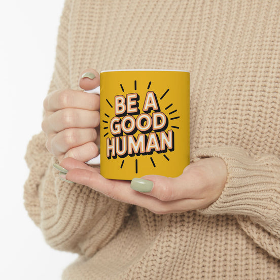 "Be a Good Human" Coffee Cup (11oz, 15oz)