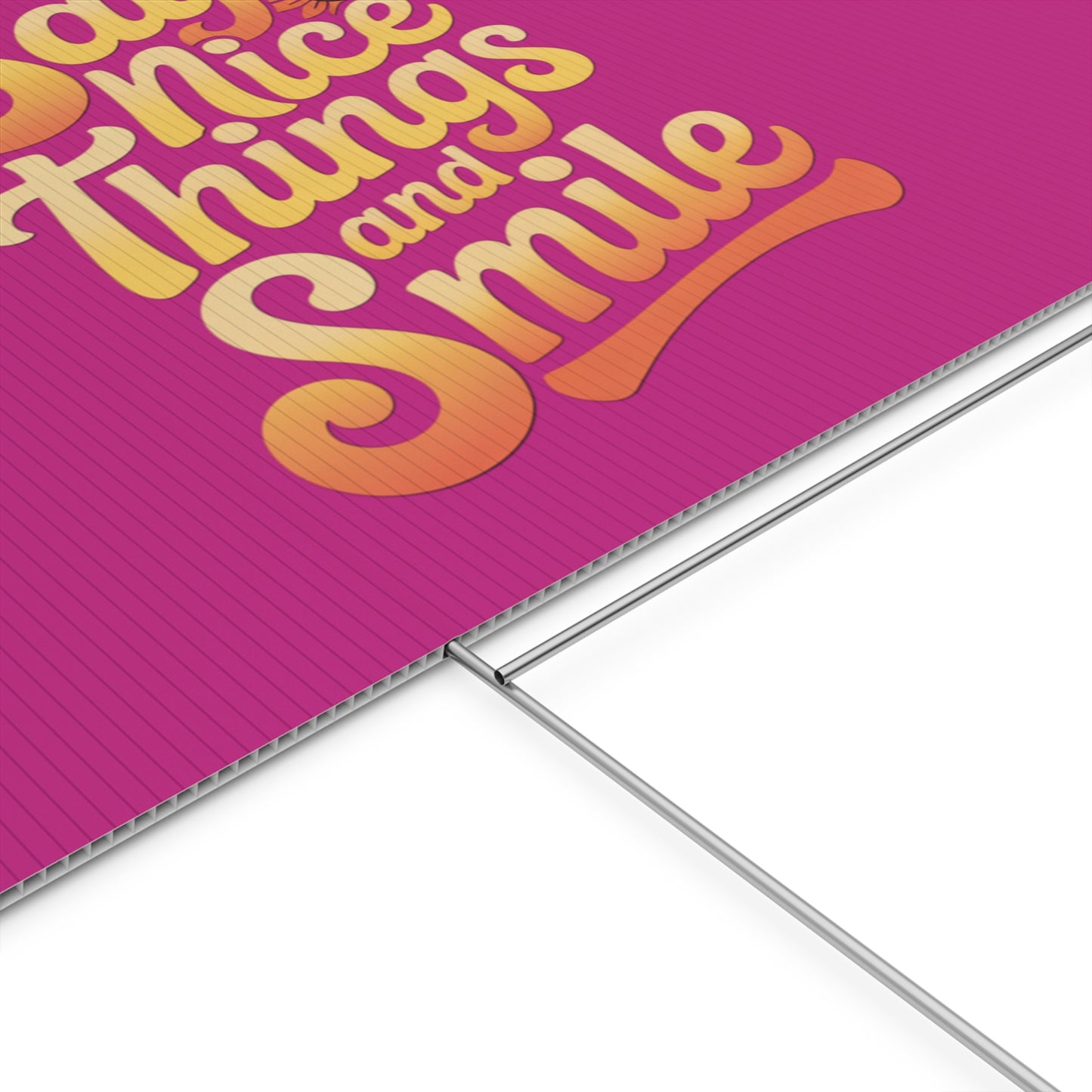 Say Nice Things and Smile Yard Sign