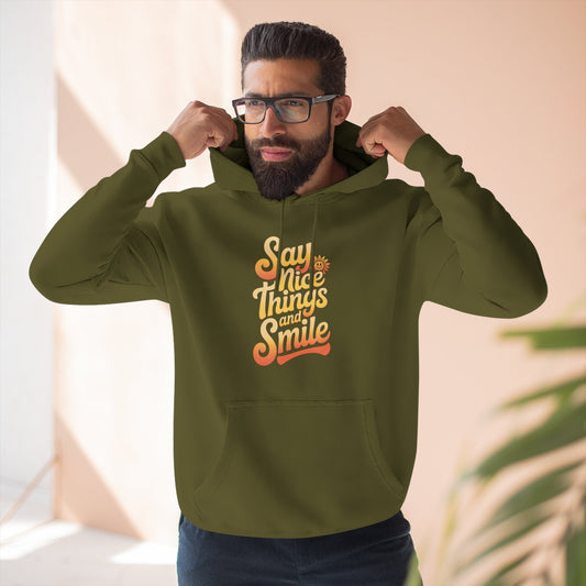 Say Nice Things and Smile Positive Vibes Three-Panel Fleece Hoodie -