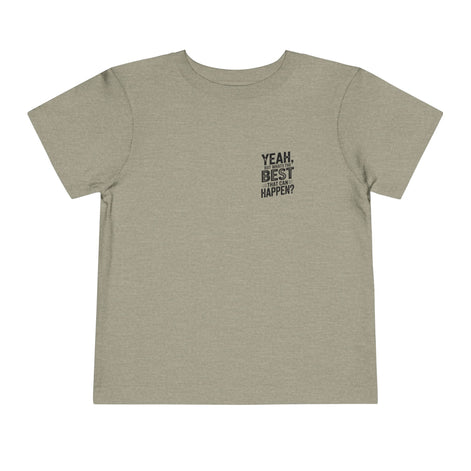 Toddler Tee - "Yeah, But What's the Best That Can Happen?" Inspirational Graphic