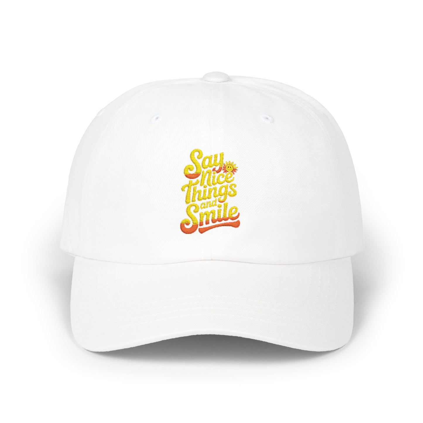 Say Nice Things and Smile Embroidered Baseball Hat