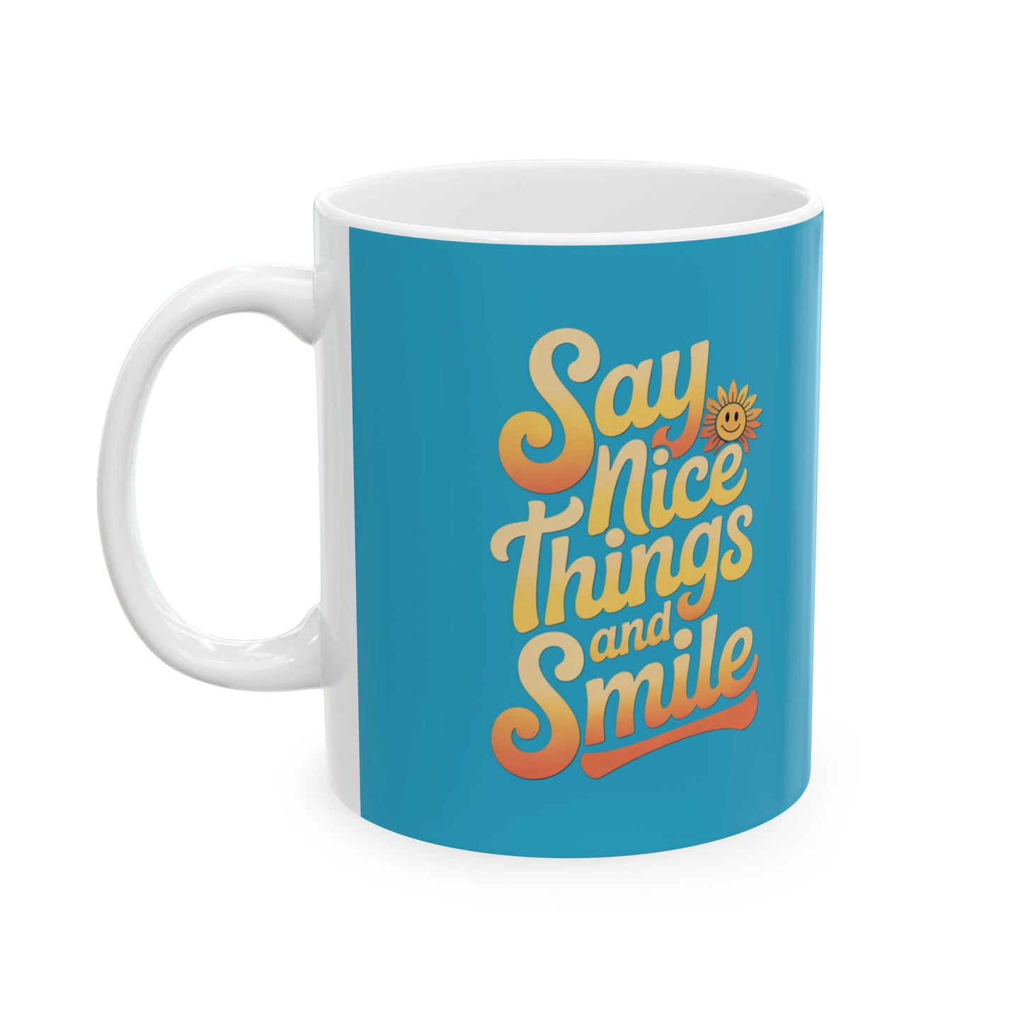 Say Nice Things and Smile Coffee Mug