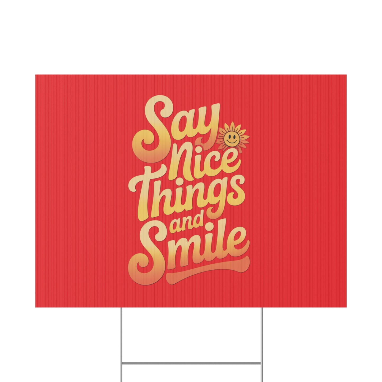 Say Nice Things and Smile Yard Sign
