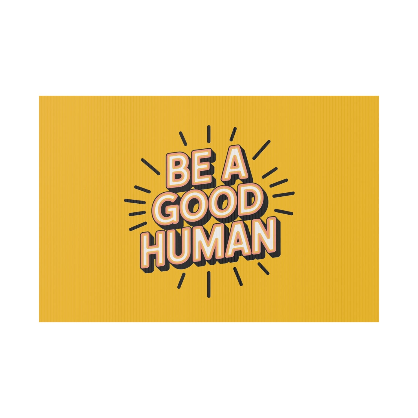 Be A Good Human Plastic Yard Sign — Positive Message Lawn Decor