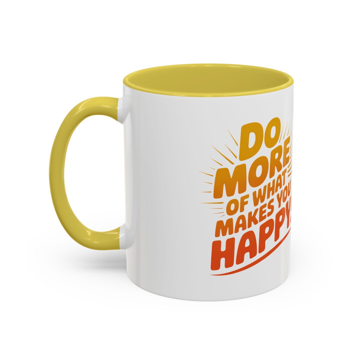 Do More of What Makes You Happy Mug — Colorful 11oz/15oz Ceramic Coffee Cup