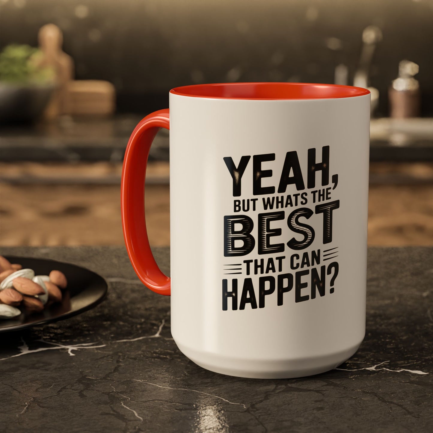 Motivational Quote Coffee Mug — "Yeah, But What's the Best That Can Happen?" (11oz & 15oz)