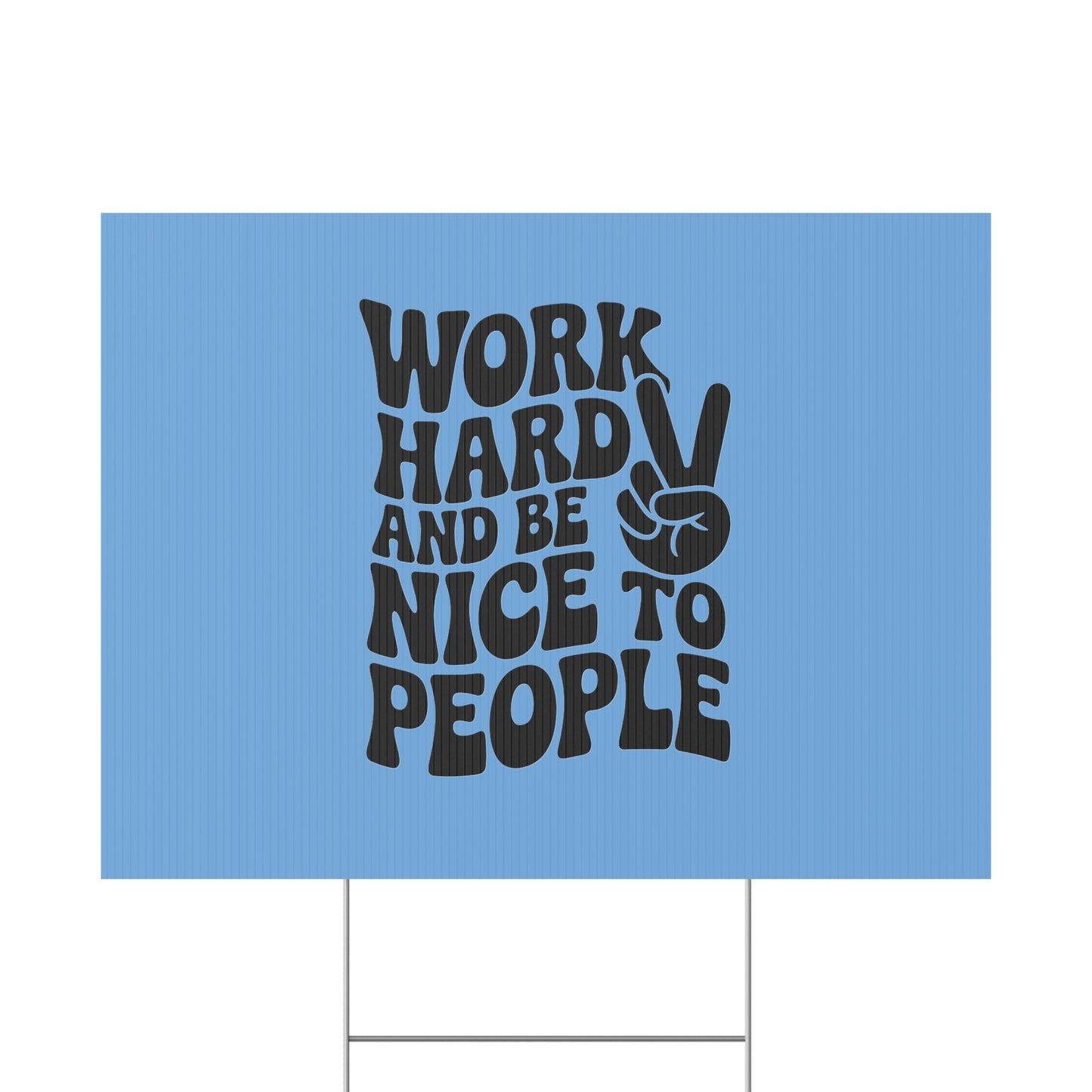 Light Blue/Black Work Hard & Be Nice to People Yard Sign