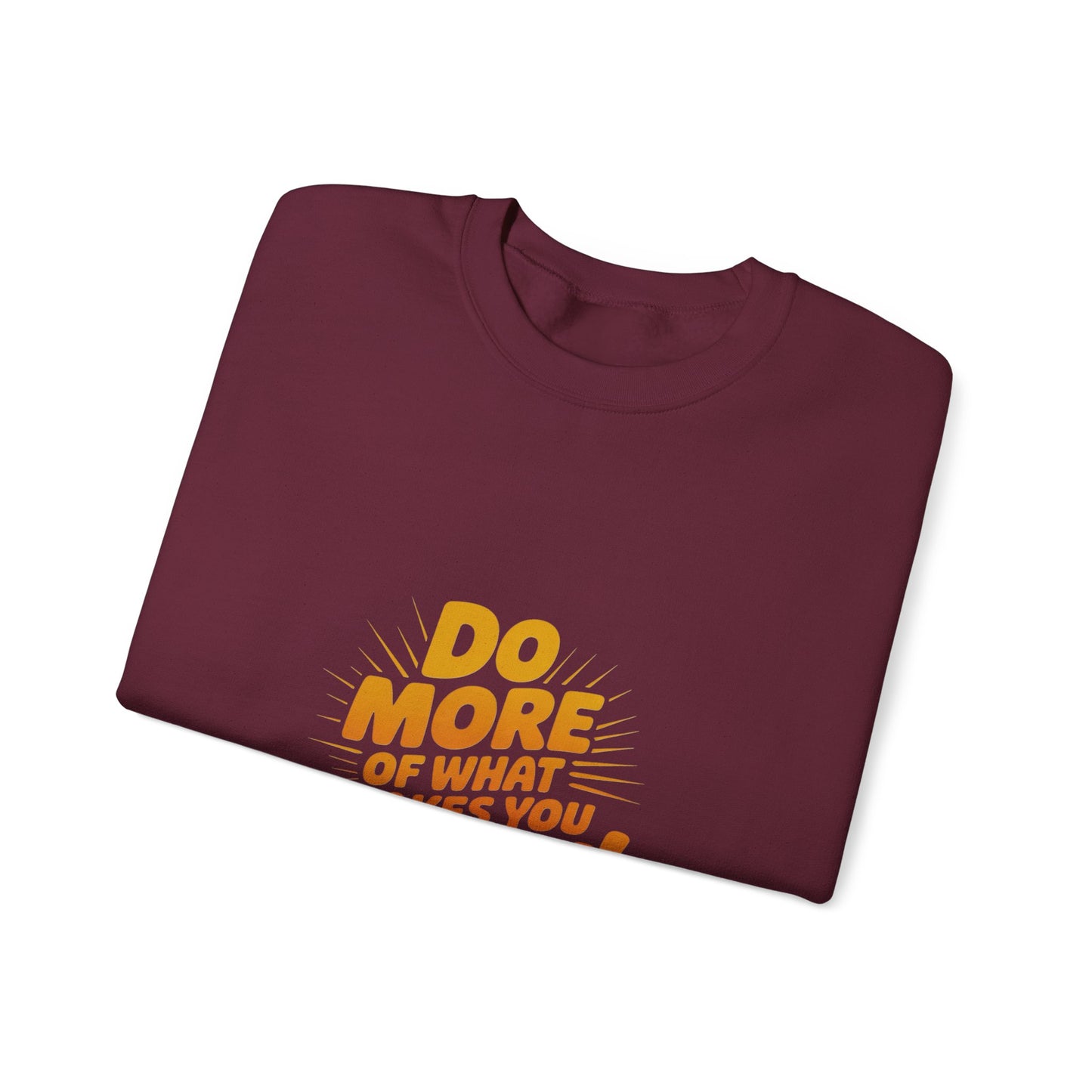 Crewneck Sweatshirt - "Do More of What Makes You Happy" Inspirational Graphic