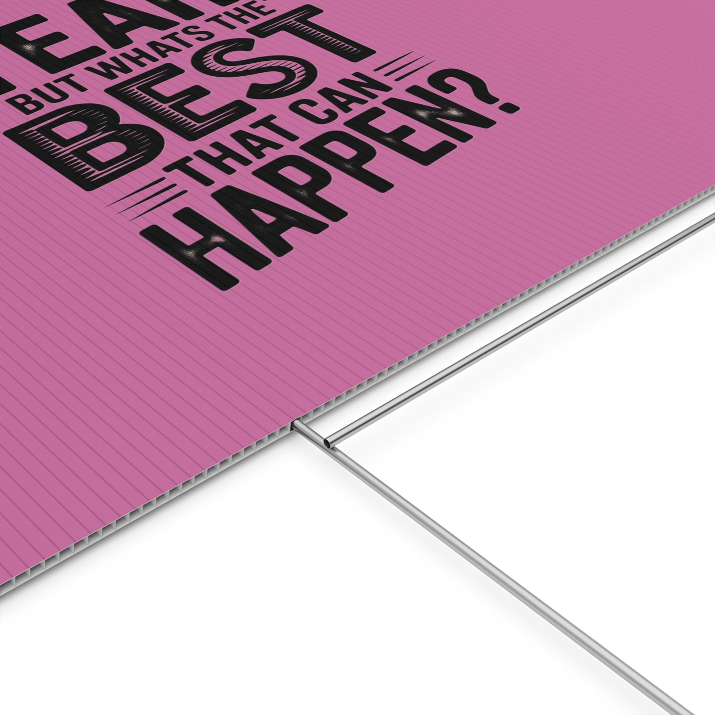 “Yeah, But What’s the Best That Can Happen?” Inspirational Lawn Sign