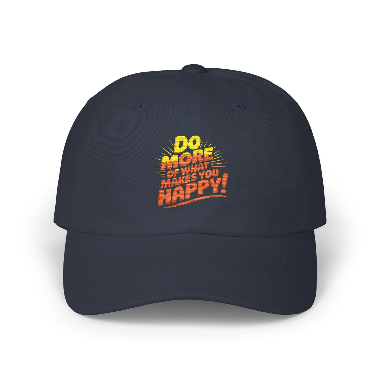 Do More of What Makes You Happy Dad Cap — Embroidered Positive Quote Hat